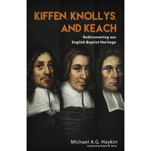 Kiffen, Knollys, and Keach: Rediscovering our English Baptist Heritage