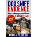 Dog Sniff Evidence 2014: How to keep your evidence in a drug dog case
