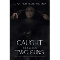 Caught Between Two Guns: The True Crime Story of Ruby Mccollum