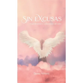 Sin Excusas Inspiraciones Y Reflexiones De Vida