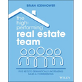 The High-Performing Real Estate Team: 5 Keys to Dramatically Increasing Sales and Commissions