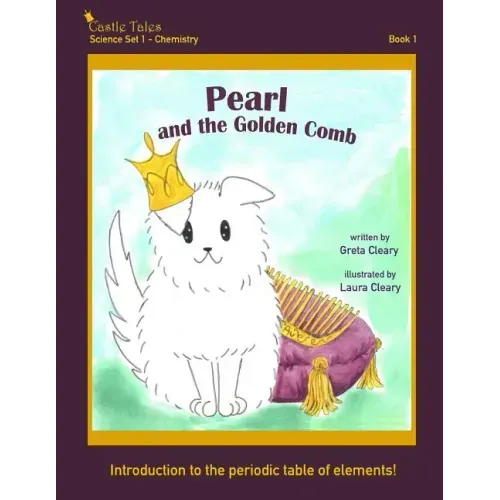 Pearl and the Golden Comb: Castle Tales Science Set 1 - Chemistry - Book 1