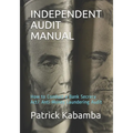 Independent Audit Manual: How to Conduct a Bank Secrecy Act/ Anti-Money Laundering Audit