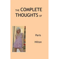 The Complete Thoughts of Paris Hilton
