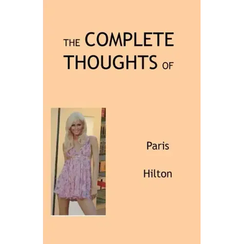 The Complete Thoughts of Paris Hilton