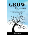 Grow by Design: A 60-day Devotional to Help Unlock Your God-given Potential