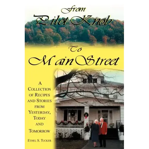 From Pilot Knob to Main Street: A Collection of Recipes and Stories from Yesterday, Today & Tomorrow