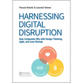 Harnessing Digital Disruption: How Companies Win with Design Thinking, Agile, and Lean Startup