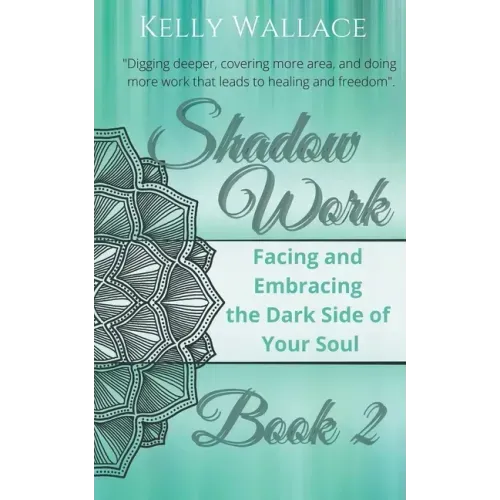 Shadow Work Book 2: Facing & Embracing the Dark Side of Your Soul