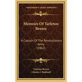 Memoirs of Tarleton Brown: A Captain of the Revolutionary Army (1862)