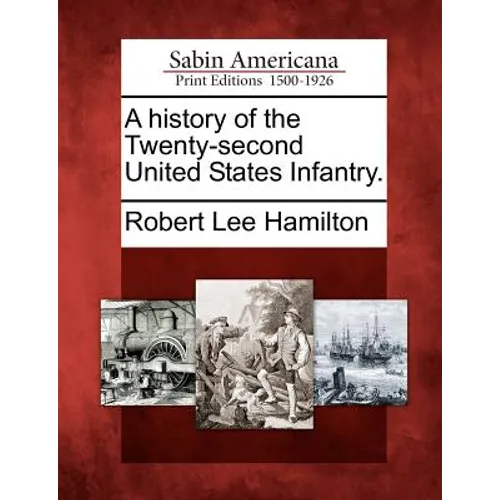 A History of the Twenty-Second United States Infantry.