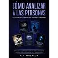 Cómo analizar a las Personas: Colección de la Psicología Oscura 5 libros en 1 - Cómo leer a las personas como un libro e influenciar en ellas con la P
