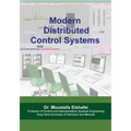 Modern Distributed Control Systems: A comprehensive coverage of DCS technologies and standards