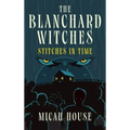 The Blanchard Witches: Stitches in Time