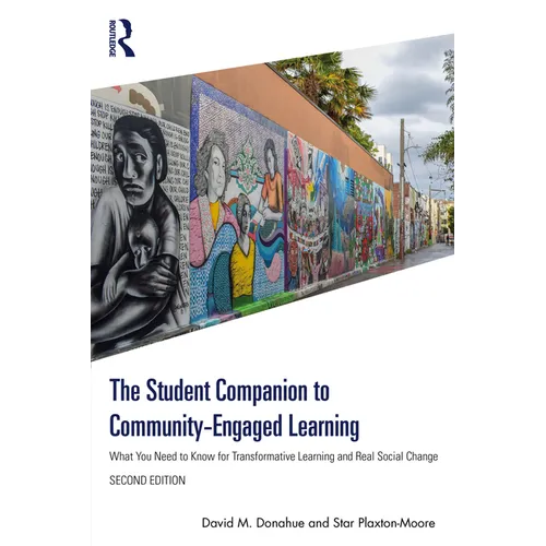 The Student Companion to Community-Engaged Learning: What You Need to Know for Transformative Learning and Real Social Change