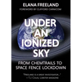 Under an Ionized Sky: From Chemtrails to Space Fence Lockdown