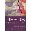 The Jesus Revolution: A Transformative Theology of the New Testament