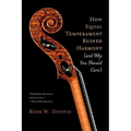 How Equal Temperament Ruined Harmony (and Why You Should Care)