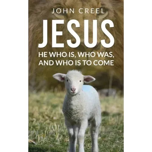 Jesus: He Who Is, Who Was, and Who Is to Come