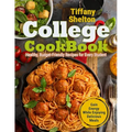 College Cookbook: Healthy, Budget-Friendly Recipes for Every Student Gain Energy While Enjoying Delicious Meals