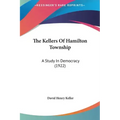 The Kellers of Hamilton Township: A Study in Democracy (1922)