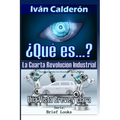 ¿Qué es la Cuarta Revolución Industrial?: Una Vista Breve y Clara