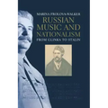 Russian Music and Nationalism: From Glinka to Stalin