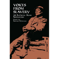 Voices from Slavery: 100 Authentic Slave Narratives