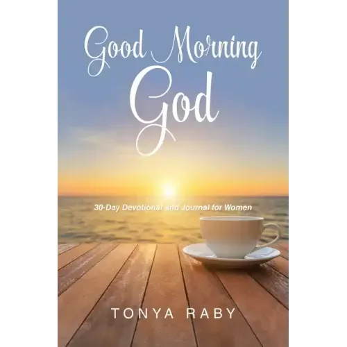 Good Morning God: 30-Day Devotional and Journal for Women