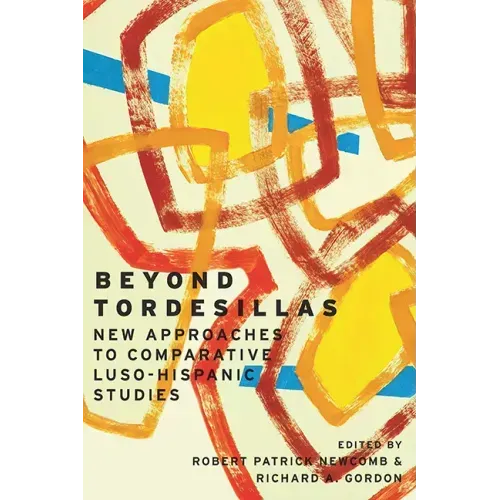Beyond Tordesillas: New Approaches to Comparative Luso-Hispanic Studies