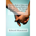 The First Book of Adam and Eve, the Second Book of Adam and Eve, the Slavonic Book of Adam and Eve: (pseudepigrapha / Apocrypha)