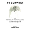 The Godfather of New England Stock Car Racing: D. Anthony Venditti
