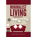 Minimalist Living: 5 Books in 1: Minimalist Home, Minimalist Mindset, Minimalist Budget, Minimalist Lifestyle, Minimalism for Families, L