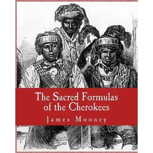 The Sacred Formulas of the Cherokees