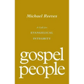 Gospel People: A Call for Evangelical Integrity