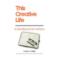 This Creative Life: A Handbook for Writers
