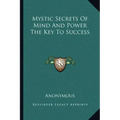 Mystic Secrets of Mind and Power the Key to Success