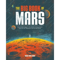 The Big Book of Mars: From Ancient Egypt to the Martian, a Deep-Space Dive Into Our Obsession with the Red Planet