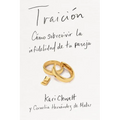 Traición: Cómo Sobrevivir La Infidelidad de Tu Pareja
