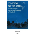 Stairway to the Stars: Sufism, Gurdjieff and the Inner Tradition of Mankind
