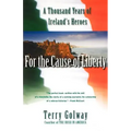 For the Cause of Liberty: A Thousand Years of Ireland's Heroes