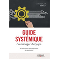 Guide systémique du manager d'équipe: 40 situations managériales du quotidien