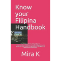 Know your Filipina Handbook: Your best guide for dating Filipinas. History, Culture, Traditions during holidays, knowing what's on their minds. 81