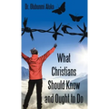 What Christians Should Know and Ought to Do
