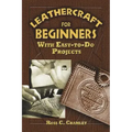Leathercraft for Beginners: With Easy-To-Do Projects
