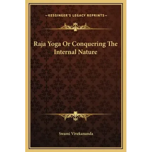 Raja Yoga or Conquering the Internal Nature