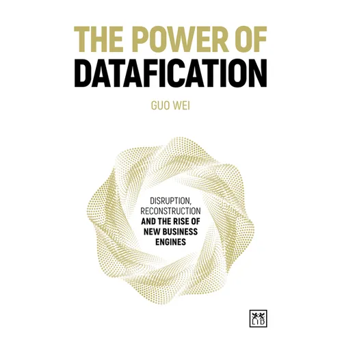 The Power of Datafication: Disruption, Reconstruction and the Rise of New Business Engines
