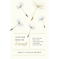Letting God Be Enough: Why Striving Keeps You Stuck & How Surrender Sets You Free