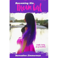 Becoming His Dream Girl: A Bible Study for Young Ladies