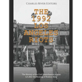 The 1992 Los Angeles Riots: The History of the Civil Disturbances across LA after the Beating of Rodney King